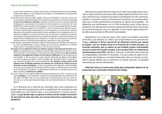 ¡Que no nos recorten el futuro!

    el que como transferencia se destina, de ese total, al mantenimiento de sus universidades.          Además de la propia cifra de la inversión en cada Comunidad, hemos calcu-
    Ambas tablas figuran en otros lugares de este trabajo. Las cantidades de los presupuestos       lado su índice tomando como base 100 la media española del 2011 de 4.112,7
    se expresan en miles de euros,
(3) El cálculo del alumnado es algo complejo. Para el curso 2010/2011 no hay aún, como ya se        euros alumno/a que, insistimos que tiene la consideración de cifra máxima te-
    ha comentado, datos diferenciados de la enseñanza concertada y el resto de la privada, por      niendo en cuenta los nuevos incrementos de alumnado y los recortes adicio-
    lo que la cifra utilizada es estimada, utilizando el criterio de restar al total del alumnado   nales que se están produciendo actualmente en algunas Comunidades. Las
    de privada del curso pasado el alumnado de centros privados no concertados del curso            diferencias son clarificadoras, con un 70% de distancia entre el País Vasco y
    2009/2010 en cada Comunidad incrementado en el mismo porcentaje global de crecimien-
                                                                                                    Andalucía. Aún eliminando la situación excepcional del País Vasco (26 puntos
    to de la enseñanza privada el curso 2010/2011. Para las enseñanzas de régimen especial,
    que forman parte del alumnado sostenido con fondos públicos, el criterio ha sido utilizar el    por encima de Asturias, que es la siguiente, en ese índice), siguen aparecien-
    total de los centros públicos deduciendo los datos que figuran en las estadísticas como “en-    do diferencias de hasta el 40% entre Comunidades.
    señanzas no regladas” de música o de danza, que, por otra parte, no aparecen en todas las
    Comunidades. Este alumnado tiene una importancia notable en muchas Comunidades, por                 Obviamente, no se trata de meras cifras, existe una evidente asociación
    ejemplo más de 100.000 personas en Andalucía, e influye de forma diversa en la inversión
    final por alumno en función del porcentaje que represente en cada Comunidad.                    entre ellas y, por ejemplo, las “ratios” que se desarrollan en otra parte de este
(4) No tenemos capacidad de diferenciar, dentro del presupuesto del Ministerio de Educación,        trabajo. Suponen el factor esencial de las distancias internas que existen
    las cifras correspondientes a Ceuta y Melilla, por lo que hemos optado por no efectuar          en España –casi tan amplias como en el conjunto de la Unión Europea-, en
    ningún cálculo. El alumnado asciende a 37.614 alumnas y alumnos                                 inversión educativa, que se traduce en que también existan Comunidades
(5) Como ya se ha indicado las cifras son máximas, porque el alumnado del año 2011 es su-
                                                                                                    muy por encima de la media europea, y de la propia OCDE, en evaluaciones
    perior al computado que es, en realidad, el que ha habido durante los dos primeros cuatri-
    mestres del año. Si se considera el 2,1% de previsión oficial del Ministerio este incremento    internacionales como PISA. Significan, asimismo, el elemento más notorio de
    rebajaría la cifra global para España un 0,7% hasta los 4.084 euros (no hay previsiones por     las desigualdades existentes en Educación, a las que acaba de aludir el Con-
    Comunidades. A ello se suman los nuevos recortes adicionales de algunas Comunidades             sejo Escolar del Estado en su reciente Resolución sobre los recortes en Edu-
    y la parte de gasto que afecta a centros privados No Concertados (becas, inspección...)         cación cuando advierte que se camina en su sentido contrario a la igualdad
    que en algunos ámbitos tiene cierta consideración. Por ejemplo, el nuevo ahorro de 80
    millones euros de Madrid supondría una inversión por alumna/o de 3.544,4 euros por              reconocida por nuestra Constitución.
    alumna/o, la menor de España, y su índice comparativo sería de 86,2 del medio de España
    sin contar que la privada No Concertada de Madrid supone un 18% del total del alumnado             Habrá que tener en cuenta estos datos para comprender algunas de las
    de la Comunidad, lo que genera un gasto general importante a la Consejería que es muy           propuestas que se formulan al final de este trabajo.
    difícil cuantificar y reduciría esa cantidad.
(6) Como se dice en otros lugares, Baleares carece de Presupuesto en 2011. El cálculo es, por
    tanto, estimativo y se ha obtenido a partir de los datos disponibles del Presupuesto del
    año 2010 -756.689,3 miles de euros- deduciendo un porcentaje del 4,6% que, como he-
    mos dicho, es la cifra aproximada del impacto de los recortes salariales en el presupuesto
    general.

   En el descenso de la inversión por alumna/o tiene tanta importancia la
propia reducción presupuestaria como la modificación del alumnado en cada
Comunidad, que como hemos visto, es muy importante en muchas Comuni-
dades. Es aquí donde mejor se aprecia el efecto real del notable incremento
de alumnado de estos dos años, sin recursos financieros equivalentes para
atenderlos.



118
 