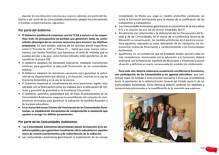 Avanzar en esa dirección creemos que supone, además, por parte del Go-            modalidades de títulos que exige un modelo productivo cambiante, así
bierno y por parte de las Comunidades Autónomas adoptar los instrumentos             como la formación permanente para la mejora de la cualificación de las
y medidas complementarias, siguientes:                                               trabajadoras y trabajadores.
                                                                                  •	 Las Comunidades Autónomas garantizarán el crecimiento de la red pública
Por parte del Gobierno                                                               0-3, y la creación de una red de centros integrados de F.P.
                                                                                  •	 Anualmente, con anterioridad a la elaboración de los Presupuestos del Es-
•	 El Gobierno establecerá convenios con las CCAA e incluirá en las respec-          tado y de las Comunidades, en el marco de la Conferencia Sectorial de
   tivas leyes de presupuestos las partidas que garanticen todas las comu-           Educación se consensuarán,  las medidas prioritarias en el ejercicio econó-
   nidades dispongan de los recursos necesarios para alcanzar  los objetivos         mico siguiente, valorando su coste, definiendo, de ser necesarios, los ins-
   propuestos. En este sentido, además de los actuales planes específicos,           trumentos mixtos de financiación y comprometiendo a las Comunidades
   como el “Escuela tic. 2.0”, el “Educa 3”, … habrá que crear nuevos instru-        Autónomas.
   mentos, con fondos finalistas, que favorezcan el resto de medidas que se       •	 Igualmente, en un contexto en que las entidades locales asumen cada vez
   puedan acordar y las que, como hemos indicado, están pendientes de de-            más competencias relacionadas con la educación y la formación, deberá
   sarrollo en la propia LOE                                                         analizarse con la Federación Española de Municipios y Provincias la actual
•	 El Gobierno adoptará las decisiones necesarias, mediante instrumentos             situación y definirse un marco consensuado de medidas de colaboración. 
   similares, para garantizar la adecuada financiación de las universidades
   públicas.                                                                         Para todo ello, debería elaborarse anualmente una Memoria Económica,
•	 El Gobierno adoptará las decisiones necesarias para garantizar la aplica-      con participación de las Comunidades y los agentes educativos, que con-
   ción de las disposiciones que afectan a la Educación, inscritas en la Ley de   temple todas las medidas e instrumentos necesarios y en la que se establezca
   Economía Sostenible y en la Ley de la Ciencia.                                 tanto la aportación de la Administración General del Estado como la de las
•	 El Gobierno impulsará el cumplimiento de otras previsiones legales rela-       Comunidades Autónomas. Dicha Memoria debería contener los objetivos y
   cionadas con la financiación como los trabajos para la adecuación de mó-       compromisos plurianuales y la cuantificación de la inversión que suponen.
   dulos y garantías de gratuidad en la Enseñanza Concertada.                         
•	 El Gobierno, asimismo, comprobará que las leyes de presupuestos de las
   Comunidades Autónomas aseguran la consolidación del conjunto de com-
   promisos necesarios para garantizar la aplicación de posibles Acuerdos y
   de las leyes educativas.
•	 En el marco del nuevo Sistema de Financiación de las Comunidades Autó-
   nomas, se establecerán mecanismos de compensación o nivelación que
   ayuden a corregir los déficits preexistentes.

Por parte de las Comunidades Autónomas
•	 Las Comunidades Autónomas desarrollarán planes de inversión en la en-
   señanza pública para garantizar la suficiente oferta educativa en aquellas
   zonas de nuevos asentamientos y de redistribución de la población.
•	 Las Comunidades Autónomas garantizarán la implantación de las nuevas


                                                                                                                                                            133
 