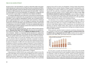 ¡Que no nos recorten el futuro!

de ganar terreno, está retrocediendo. Los países en desarrollo pueden verse grave-        progresos hacia la EPT: En países como Bangladesh, Camboya, Etiopía, Mozambique,
mente afectados por la disminución de los flujos financieros procedentes del Norte.       la República Unida de Tanzania, Rwanda y Senegal, la ayuda ha desempeñado un pa-
Según el Banco Mundial, los flujos de capital de inversión privada hacia los países en    pel importante en el apoyo a políticas que han contribuido a acelerar la progresión
desarrollo en 2009 representan sólo una cuarta parte del nivel de 2007. Y sufrimos        hacia la EPT. Pero cada año se necesitarían 16.000 millones Para la OCDE, el déficit
un recorte drástico en los recursos destinados a la cooperación y al desarrollo que       global de financiación previsto se cifra en 20.000 millones de dólares anuales. Pero
están poniendo en grave peligro el cumplimiento de los Objetivos del Milenio.             las tendencias actuales de la ayuda son inquietantes. La que se destina a Educación
     Los sindicatos defendemos que la educación y la formación son elementos bá-          Básica, como asistencia para el desarrollo se halla estancada desde 2007. En 2008, la
sicos para potenciar la salida de la crisis, con garantías de un futuro más próspero      ayuda a la Educación para el África Subsahariana disminuyó en un 6% aproximada-
y duradero, y para corregir los desequilibrios sociales: que la Enseñanza desem-          mente por cada niño/a en edad de cursar la Enseñanza Primaria.
peña un papel fundamental en la reconstrucción social, económica e intelectual                Y los donantes no han cumplido los compromisos contraídos el año 2000 en
de los países afectados por la crisis. Sin embargo, las presiones de las grandes          Dakar, ni las promesas de aumentar la ayuda formuladas en 2005 por el G8 y la
Instituciones Financieras Mundiales están favoreciendo la injusticia, potenciando         Unión Europea para 2010, que se cifraron en 50.000 millones de dólares, la mi-
la insolidaridad y, como afirma la UNESCO: “si no hay una respuesta adecuada, las         tad de los cuales debían asignarse al África Subsahariana. Las actuaciones de los
nuevas generaciones también pagarán el precio de los excesos de los mercados y            donantes son diversas: Estados Unidos, Italia y Japón son los países del G8 que
las erróneas políticas de recuperación”.                                                  siguen destinando a la ayuda las proporciones más bajas de sus Ingresos Naciona-
    El reciente Informe UNESCO, del pasado 1 de marzo, sobre los avances del pro-         les Brutos (INB) respectivos.
grama “Educación Para Todos” (E.P.T.) del 2011, denuncia cómo son posiblemen-                 Dichas presiones, ejercidas desde las instancias económicas internacionales,
te los aspectos educativos, dentro de los Objetivos Del Milenio (O.D.M.), los que         han cambiado el rumbo de la ayuda. El gráfico siguiente, extraído del Informe de
más se resienten, debido a un importante nivel de abandono de compromisos                 la UNESCO sobre es Seguimiento de la E.P.T. 2011, muestra como las ayudas se
por parte de los países donantes, o por la fijación de otras prioridades distintas en     duplicaron entre 2002 y 2007, pero desde entonces ha cesado el crecimiento.
algunos de aquellos donde se dan mayores tasas de niñas y niños sin escolarizar.
    Dicho Informe sobre la E.P.T. pone de manifiesto como la crisis ha incremen-
tado las presiones sobre los presupuestos nacionales, socavando los esfuerzos
que muchos de los países más pobres del mundo están realizando para financiar
los planes de Educación. En 2009, siete de los dieciocho países de ingresos bajos
estudiados en el Informe recortaron su gasto en Educación. O como se podrían es-
colarizar a 9,5 millones suplementarios de niños y niñas privados de escuela, si los
21 países en desarrollo que gastan más en armamento que en la Escuela Primaria
recortaran su gasto militar en un 10%. El déficit de 16.000 millones de dólares que
registra la ayuda financiera externa a la E.P.T. se suprimiría sobradamente, si los
países ricos dedicaran seis días de su gasto militar a sufragarla.                            Por otra parte, las ayudas para Educación Básica suponen poco más del 40%
    El documento de la UNESCO informa que cuando quedan menos de cinco años               del total y no hay indicios de que se vaya a equilibrar la ayuda a la Educación Básica
para 2015, límite fijado para la consecución de los Objetivos de la EPT, es preciso que   y la destinada a niveles de enseñanza superiores. Algunos donantes importantes
los gobiernos nacionales y los donantes redoblen sus esfuerzos para compensar el          como Alemania, Francia y Japón asignan a los niveles superiores más del 70% de su
déficit de financiación. Globalmente, la ayuda a la Educación Básica se ha duplicado      ayuda a Educación y, además, una amplia proporción de ésta consiste, de hecho, en
desde 2002 hasta alcanzar la suma de 4.700 millones de dólares. Esto ha permitido         transferencias de recursos a instituciones educativas de los propios países donan-


48
 