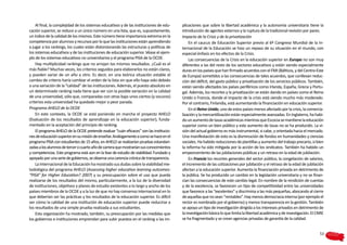 Al final, la complejidad de los sistemas educativos y de las instituciones de edu-   plicaciones que sobre la libertad académica y la autonomía universitaria tiene la
cación superior, se reduce a un único número en una lista, que es, supuestamente,        introducción de agentes externos y la ruptura de la tradicional revisión por pares.
un índice de la calidad de los mismos. Este número tiene importancia extrema en la       Impacto de la Crisis y de la privatización
competencia por alumnos y recursos por lo que las instituciones están aprendiendo             En el caucus de Educación Superior previo al 6º Congreso Mundial de la In-
a jugar a los rankings, los cuales están distorsionando las estructuras y políticas de   ternacional de la Educación se hizo un repaso de su situación en el mundo, con
los sistemas educativos y de las instituciones de educación superior. Véase el ejem-     especial énfasis en los efectos de la Crisis.
plo de los sistemas educativos no universitarios y el programa PISA de la OCDE.               Las consecuencias de la Crisis en la educación superior en Europa no son muy
    Hay multiplicidad rankings que no arrojan los mismos resultados. ¿Cuál es el         diferentes a las del resto de los sectores educativos y están siendo especialmente
más fiable? Muchas veces, los criterios seguidos para elaborarlos no están claros,       duras en los países que han firmado acuerdos con el FMI (Bálticos, y del Centro-Este
y pueden variar de un año a otro. Es decir, en una teórica situación estable el          de Europa) sometidos a las consecuencias de tales acuerdos, que conllevan reduc-
cambio de criterio haría cambiar el orden de la lista sin que ello haya sido debido      ción del déficit, del gasto público y privatización de los servicios públicos. También,
a una variación de la “calidad” de las instituciones. Además, el puesto absoluto en      están siendo afectados los países periféricos como Irlanda, España, Grecia y Portu-
un determinado ranking nada tiene que ver con la posible variación en la calidad         gal. Además, los recortes y la privatización se están dando en países como el Reino
de una universidad, sólo que, comparadas con otras bajo unos ciertos (y oscuros)         Unido o Francia, donde el impacto de la crisis está siendo mucho más moderado.
criterios esta universidad ha quedado mejor o peor parada.                               Por el contrario, Finlandia, está aumentando la financiación en educación superior.
Programa AHELO de la OCDE                                                                     En el Reino Unido, uno de estos países menos afectado por la crisis, la comercia-
    En este contexto, la OCDE se está poniendo en marcha el proyecto AHELO               lización y la mercantilización están especialmente avanzadas. En Inglaterra, ha habi-
(Evaluación de los resultados de aprendizaje en la educación superior), funda-           do un aumento de tasas académicas mientras que Escocia se mantiene la educación
mentado en la aceptación del principio de ranking.                                       superior como un bien público y este aumento de tasas no se ha producido. La vi-
    El programa AHELO de la OCDE pretende evaluar “cuán eficaces” son las institucio-    sión del actual gobierno es más instrumental, si cabe, y orientada hacia el mercado.
nes de educación superior en su misión de enseñar. Análogamente a como se hace en el     Una manifestación de esto es la disminución de fondos en humanidades y ciencias
programa PISA con estudiantes de 15 años, en AHELO se realizarían pruebas estandari-     sociales. Ha habido reducciones de plantillas y aumento del trabajo precario, si bien
zadas a los alumnos de tercer o cuarto año de carrera que mostrarían sus conocimientos   la reforma ha sido mitigada por la acción de los sindicatos. También ha habido un
y competencias. Este programa está aún en la fase de estudio de viabilidad. Fundado y    empeoramiento de las jubilaciones públicas y un retraso en la edad de jubilación.
apoyado por una serie de gobiernos, se observa una carencia crónica de transparencia.         En Francia los recortes generales del sector público, la congelación de salarios,
    La Internacional de la Educación ha mostrado sus dudas sobre la viabilidad me-       el incremento de las cotizaciones por jubilación y el retraso de la edad de jubilación
todológica del programa AHELO (Assessing higher education learning outcomes:             afectan a la educación superior. Aumenta la financiación privada en detrimento de
“PISA” for Higher Education? 2007) y su preocupación sobre el uso que pueda              la pública. Se ha producido un cambio en la legislación universitaria y no se finan-
realizarse de los resultados del mismo, particularmente, a la luz de la diversidad       cian las consecuencias de este cambio legal. En nombre de la rendición de cuentas
de instituciones, objetivos y planes de estudio existentes a lo largo y ancho de los     y de la excelencia, se favorecen un tipo de competitividad entre las universidades
países miembros de la OCDE y a la luz de que no hay consenso internacional en lo         que favorece a las “excelentes” y discrimina a las más pequeñas, abocando al cierre
que deberían ser las prácticas y los resultados de la educación superior. Es difícil     de aquellas que no sean “rentables”. Hay menos democracia interna (por ejemplo el
ver cómo la calidad de una institución de educación superior puede reducirse a           rector es nombrado por el gobierno) y menos transparencia en la gestión. También
los resultados de una simple prueba realizada a sus estudiantes.                         se apoya un tipo de investigación dirigida a los intereses privados en detrimento de
    Esta organización ha mostrado, también, su preocupación por las medidas que          la investigación básica lo que limita la libertad académica y de investigación. El CNRE
los gobiernos e instituciones emprendan para subir puestos en el ranking o las im-       se ha fragmentado y se crean agencias privadas de garantía de la calidad.


                                                                                                                                                                             53
 