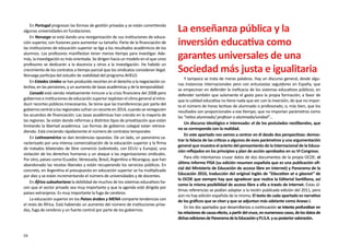 En Portugal progresan las formas de gestión privadas y se están convirtiendo
algunas universidades en fundaciones.                                                 La enseñanza pública y la
    En Noruega se está dando una reorganización de sus instituciones de educa-
ción superior, con fusiones para aumentar su tamaño. Parte de la financiación de
las instituciones de educación superior se liga a los resultados académicos de los
                                                                                      inversión educativa como
alumnos. Los profesores manifiestan tener menos tiempo para investigar. Ade-
más, la investigación es más orientada. Se dirigen hacia un modelo en el que unos     garantes universales de una
profesores se dedicarán a la docencia y otros a la investigación. Ha habido un
crecimiento de los contratos a tiempo parcial que los sindicatos consideran ilegal.
Noruega participa del estudio de viabilidad del programa AHELO.
                                                                                      Sociedad más justa e igualitaria
                                                                                          Y tampoco se trata de meras palabras. Hay un discurso general, desde algu-
    En Estados Unidos se han producido recortes en el derecho a la negociación co-
                                                                                      nas instancias internacionales pero con entusiastas seguidores en España, que
lectiva, en las pensiones, y un aumento de tasas académicas y de la temporalidad.
                                                                                      se empecinan en defender la ineficacia de los sistemas educativos públicos; en
    Canadá está siendo relativamente inmune a la crisis financiera del 2008 pero      defender también que solamente el gasto para la propia formación; a favor de
gobiernos e instituciones de educación superior explotan el clima general al intro-   que la calidad educativa no tiene nada que ver con la inversión; de que no impor-
ducir recortes públicos innecesarios. Se teme que las transferencias por parte del    ta el número de horas lectivas de alumnado o profesorado, o, más bien, que los
gobierno central a los regionales sufran un recorte en 2014, cuando se renegocien     resultados son proporcionales a ese tiempo; que no importan parámetros como
los acuerdos de financiación. Las tasas académicas han crecido en la mayoría de       las “ratios alumnado/ profesor o alumnado/unidad”…
las regiones. Se están dando reformas y distintos tipos de privatización que están
                                                                                          Un discurso ideológico e interesado: el de los postulados neoliberales, que
limitando la libertad académica. Las formas de gobierno colegial están retroce-
                                                                                      no se corresponde con la realidad.
diendo. Está creciendo rápidamente el número de contratos temporales
                                                                                          En este apartado nos vamos a centrar en él desde dos perspectivas: demos-
    En Latinoamérica se dan tendencias opuestas. De un lado, un panorama ca-
                                                                                      trar la falacia de las críticas a algunos de esos parámetros y una argumentación
racterizado por una intensa comercialización de la educación superior y la firma
                                                                                      general que muestra el acierto del pensamiento de la Internacional de la Educa-
de tratados bilaterales de libre comercio (sobretodo, con EEUU y Europa), una
                                                                                      ción reflejados en los principios y plan de acción aprobados en su VI Congreso.
violación de los derechos humanos y un ataque a las organizaciones sindicales.
Por otro, países como Ecuador, Venezuela, Brasil, Argentina o Nicaragua, que han          Para ello intentamos cruzar datos de dos documentos de la propia OCDE: el
abandonado las recetas liberales y están recuperando los servicios públicos. En       último Informe PISA (su edición resumen española que es una publicación ofi-
concreto, en Argentina el presupuesto en educación superior se ha multiplicado        cial del Ministerio de Educación de acceso libre en internet) y Panorama de la
por diez y se están incrementando el número de universidades y de docentes.           Educación 2010, traducción del original inglés de “Education at a glasnot” de
                                                                                      la OCDE que siempre hay que agradecer que realice la Editorial Santillana, así
    En África subsahariana la debilidad de muchos de los sistemas educativos ha-
                                                                                      como la misma posibilidad de acceso libre a ella a través de Internet. Estas úl-
cen que el sector privado sea muy importante y que la agenda esté dirigida por
                                                                                      timas referencias se podían adaptar a la recién publicada edición del 2011, pero
países extranjeros. Es muy importante la fuga de cerebros
                                                                                      aún no hay edición española de la misma. El texto de cada apartado es narrativo
    La educación superior en los Países árabes y MENA comparte tendencias con         de los gráficos que se citan y que se adjuntan más adelante como Anexo I.
el resto de África. Está habiendo un aumento del número de instituciones priva-
                                                                                          En los dos apartados que desarrollamos a continuación se intenta profundizar en
das, fuga de cerebros y un fuerte control por parte de los gobiernos.
                                                                                      las relaciones de causa efecto, a partir del cruce, en numerosos casos, de los datos de
                                                                                      dichas ediciones de Panorama de la Educación y P.I.S.A. y su posterior valoración.


54
 
