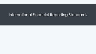 International Financial Reporting Standards
 