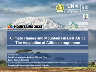 Climate change and Mountains in East Africa
The Adaptation at Altitude programme
30-03-2022
East Africa Mountains Regional Dialogue Event
Dar es Salaam, Tanzania
Essey Daniel, Sabine McCallum, Ansgar Fellendorf
© Sergey Pesterev/ unsplash
 