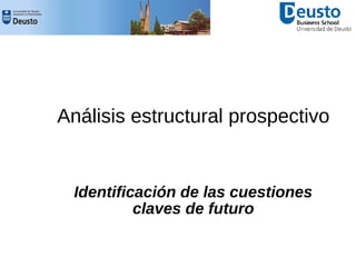 Análisis estructural prospectivo
Identificación de las cuestiones
claves de futuro
 