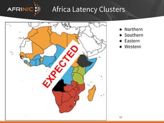 ● Northern
● Southern
● Eastern
● Western
13
Africa Latency Clusters
 