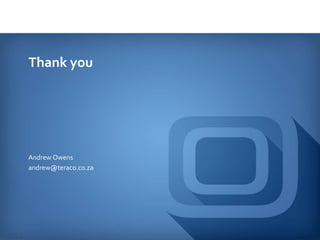 Thank you
Andrew Owens
andrew@teraco.co.za
 