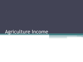 Agriculture Income
 