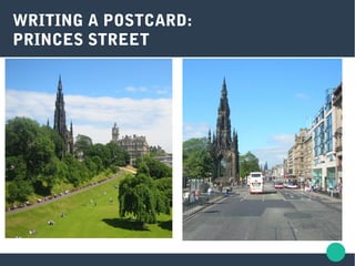 WRITING A POSTCARD:
PRINCES STREET
 