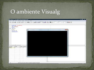 O ambiente Visualg
 