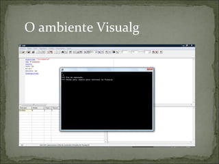 O ambiente Visualg
 
