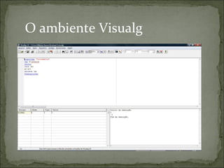 O ambiente Visualg
 
