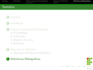 Sumario Introduc~ao Dados Compostos Heterog^eneos Alocac~ao de Memoria Refer^encias Bibliogra 