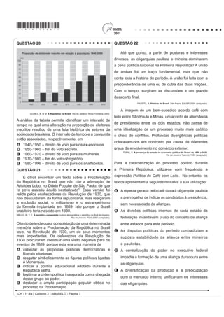 *AMAR75sab6*

QUESTÃO 17                                                                                   QUESTÃO 19
   Art. 92. São excluídos de votar nas Assembleias                                               Estamos testemunhando o reverso da tendência
Paroquiais:                                                                                  histórica da assalariação do trabalho e socialização
                                                                                             da produção, que foi característica predominante
   I. Os menores de vinte e cinco anos, nos quais
                                                                                             na era industrial. A nova organização social e
QmR VH FRPSUHHQGDP RV FDVDGRV H 2¿FLDLV 0LOLWDUHV
que forem maiores de vinte e um anos, os Bacharéis                                           econômica baseada nas tecnologias da informação
Formados e Clérigos de Ordens Sacras.                                                        visa à administração descentralizadora, ao trabalho
                                                                                             individualizante e aos mercados personalizados. As
   IV. Os Religiosos, e quaisquer que vivam em                                               novas tecnologias da informação possibilitam, ao
Comunidade claustral.                                                                        mesmo tempo, a descentralização das tarefas e sua
    V. Os que não tiverem de renda líquida anual cem mil                                     coordenação em uma rede interativa de comunicação
réis por bens de raiz, indústria, comércio ou empregos.                                      em tempo real, seja entre continentes, seja entre os
                                                                                             andares de um mesmo edifício.
                                      Constituição Política do Império do Brasil (1824).
    Disponível em: https://legislação.planalto.gov.br. Acesso em: 27 abr. 2010 (adaptado).          CASTELLS, M. A sociedade em rede. São Paulo: Paz e Terra, 2006 (adaptado).


A legislação espelha os cRQÀLWRV SROtWLFRV H VRFLDLV GR                                      No contexto descrito, as sociedades vivenciam
contexto histórico de sua formulação. A Constituição                                         mudanças constantes nas ferramentas de comunicação
de 1824 regulamentou o direito de voto dos “cidadãos                                         que afetam os processos produtivos nas empresas. Na
brasileiros” com o objetivo de garantir                                                      esfera do trabalho, tais mudanças têm provocado
A R ¿P GD LQVSLUDomR OLEHUDO VREUH D HVWUXWXUD SROtWLFD                                      A o aprofundamento dos vínculos dos operários com
    brasileira.                                                                                  DV OLQKDV GH PRQWDJHP VRE LQÀXrQFLD GRV PRGHORV
B a ampliação do direito de voto para maioria dos                                                orientais de gestão.
    brasileiros nascidos livres.                                                             B o aumento das formas de teletrabalho como solução de
C a concentração de poderes na região produtora de                                               larga escala para o problema do desemprego crônico.
                                                                                             C R DYDQoR GR WUDEDOKR ÀH[tYHO H GD WHUFHLUL]DomR FRPR
    café, o Sudeste brasileiro.
                                                                                                 respostas às demandas por inovação e com vistas à
D o controle do poder político nas mãos dos grandes
                                                                                                 mobilidade dos investimentos.
    proprietários e comerciantes.
                                                                                             D a autonomização crescente das máquinas e
E a diminuição da interferência da Igreja Católica nas
                                                                                                 computadores em substituição ao trabalho dos
    decisões político-administrativas.
                                                                                                 especialistas técnicos e gestores.
QUESTÃO 18                                                                                   E o fortalecimento do diálogo entre operários,
                                                                                                 gerentes, executivos e clientes com a garantia de
    Completamente analfabeto, ou quase, sem                                                      harmonização das relações de trabalho.
assistência médica, não lendo jornais, nem revistas, nas
TXDLV VH OLPLWD D YHU DV ¿JXUDV R WUDEDOKDGRU UXUDO D
não ser em casos esporádicos, tem o patrão na conta
de benfeitor. No plano político, ele luta com o “coronel”
e pelo “coronel”. Aí estão os votos de cabresto, que
resultam, em grande parte, da nossa organização
econômica rural.
    LEAL, V. N. Coronelismo, enxada e voto. São Paulo: Alfa-Ômega, 1978 (adaptado).

O coronelismo, fenômeno político da Primeira República
(1889-1930), tinha como uma de suas principais
características o controle do voto, o que limitava,
portanto, o exercício da cidadania. Nesse período, esta
prática estava vinculada a uma estrutura social
A igualitária, com um nível satisfatório de distribuição
    da renda.
B estagnada, com uma relativa harmonia entre as
    classes.
C tradicional, com a manutenção da escravidão nos
    engenhos como forma produtiva típica.
D ditatorial, perturbada por um constante clima de
    opressão mantido pelo exército e polícia.
E agrária, marcada pela concentração da terra e do
    poder político local e regional.
                                                                                                                   CH - 1º dia | Caderno 2 - AMARELO - Página 6
 