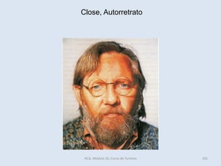 Close, Autorretrato
HCA, Módulo 10, Curso de Turismo 101
 
