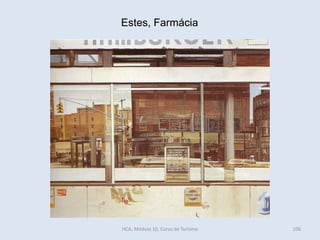 Estes, Farmácia
HCA, Módulo 10, Curso de Turismo 106
 