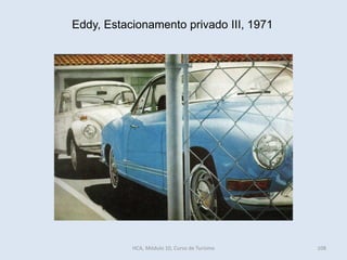 Eddy, Estacionamento privado III, 1971
HCA, Módulo 10, Curso de Turismo 108
 