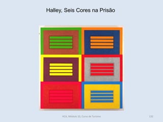 Halley, Seis Cores na Prisão
HCA, Módulo 10, Curso de Turismo 132
 