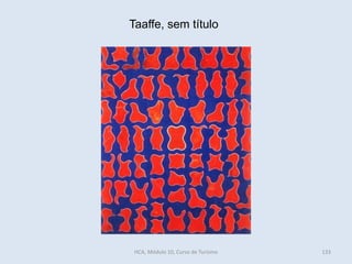 Taaffe, sem título
HCA, Módulo 10, Curso de Turismo 133
 