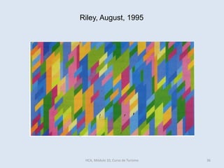 Riley, August, 1995
HCA, Módulo 10, Curso de Turismo 36
 