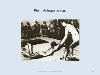 65
Klein, Antropometrias
HCA, Módulo 10, Curso de Turismo
 