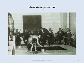 66
Klein, Antropometrias
HCA, Módulo 10, Curso de Turismo
 