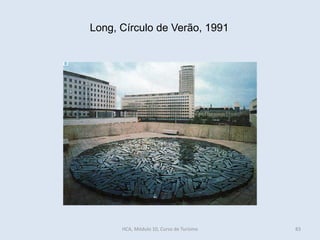 Long, Círculo de Verão, 1991
HCA, Módulo 10, Curso de Turismo 83
 