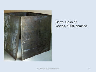 Serra, Casa de
Cartas, 1969, chumbo
HCA, Módulo 10, Curso de Turismo 87
 