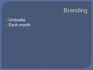 Umbrella
Each month