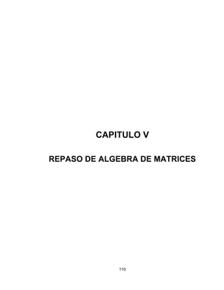 110
CAPITULO V
REPASO DE ALGEBRA DE MATRICES
 
