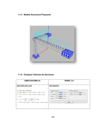 223
7.1.5 Modelo Estructural Propuesto
7.1.6 Comparar Cálculos de Secciones
LIBRO ESCAMILLA BABEL 2.0
SECCIÓN 300 X 400 SEC300X400
 
