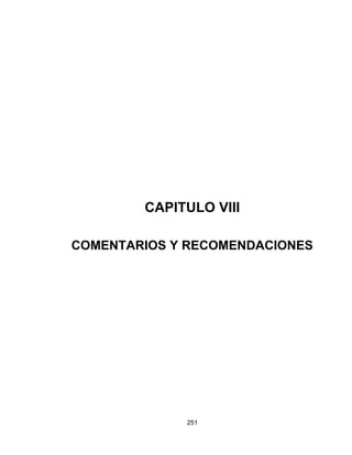 251
CAPITULO VIII
COMENTARIOS Y RECOMENDACIONES
 