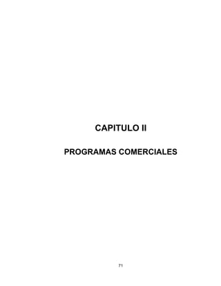 71
CAPITULO II
PROGRAMAS COMERCIALES
 