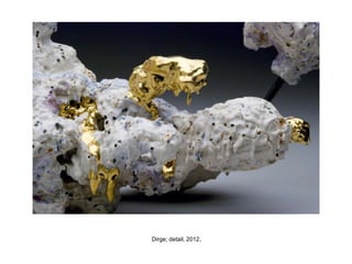 Dirge; detail, 2012.
 
