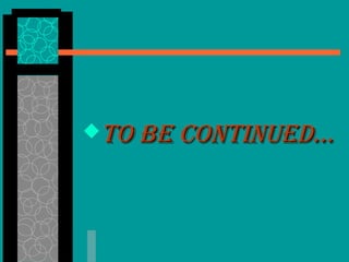 TO BE CONTINUED…TO BE CONTINUED…
 