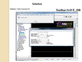 Solution
Solution > Solve Current LS
Toolbar:SAVE_DB
 