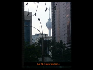 La KL Tower de loin... 