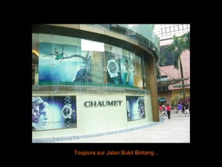 Toujours sur Jalan Bukit Bintang... 
