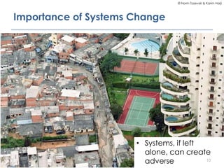 © Norm Tasevski & Karim Harji
Importance of Systems Change
• Systems, if left
alone, can create
adverse 10
 