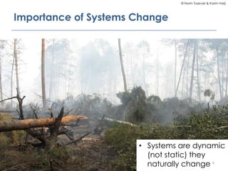 © Norm Tasevski & Karim Harji
Importance of Systems Change
• Systems are dynamic
(not static) they
naturally change 9
 