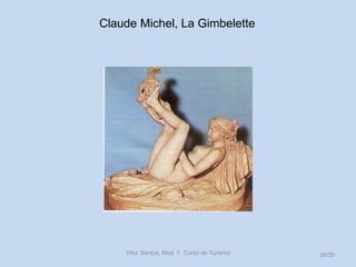 Claude Michel, La Gimbelette

Vítor Santos, Mod. 7, Curso de Turismo

28/30

 