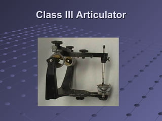 Class III ArticulatorClass III Articulator
 