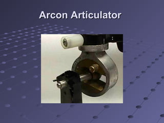 Arcon ArticulatorArcon Articulator
 