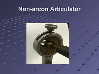Non-arcon ArticulatorNon-arcon Articulator
 