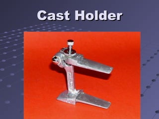 Cast HolderCast Holder
 