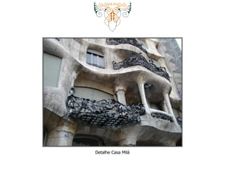 Detalhe Casa Milá 
 