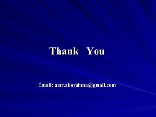Thank You


Email: amr.aborahma@gmail.com
 