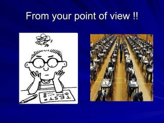 From your point of view !!
 