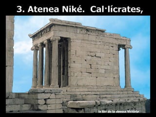 3. Atenea Niké.  Cal·lícrates,  la llar de la deessa Victòria 