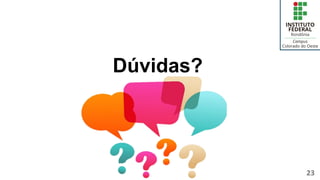 23
Dúvidas?
 