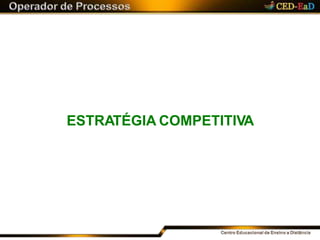 ESTRATÉGIA COMPETITIVA
 
